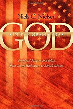 portada God in the Obama Era: Presidents' Religion and Ethics From George Washington to Barack Obama (en Inglés)