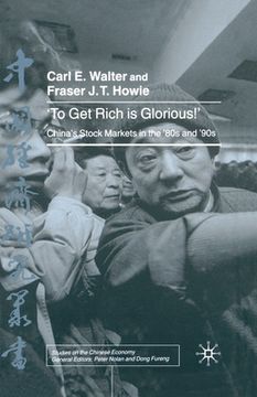 portada To Get Rich Is Glorious!: China's Stock Markets in the '80s and '90s (en Inglés)