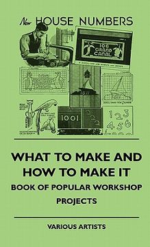 portada what to make and how to make it - book of popular workshop projects (en Inglés)