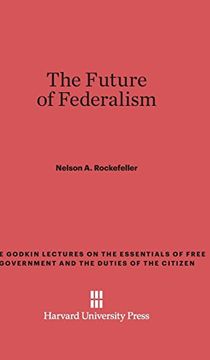 portada The Future of Federalism (Godkin Lectures on the Essentials of Free Government and The) (in English)