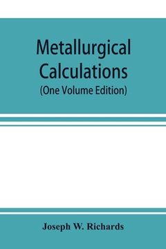 portada Metallurgical calculations (One Volume Edition) (in English)