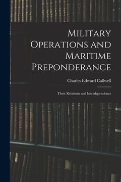 portada Military Operations and Maritime Preponderance: Their Relations and Interdependence (en Inglés)