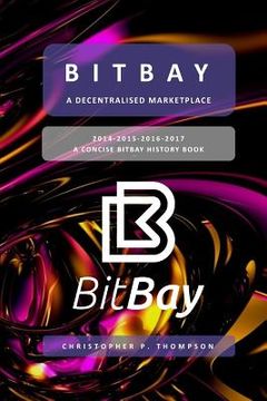 portada BitBay - A Decentralised Marketplace (A Concise BitBay History Book) (in English)