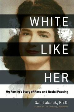 portada White Like Her: My Familyas Story of Race and Racial Passing