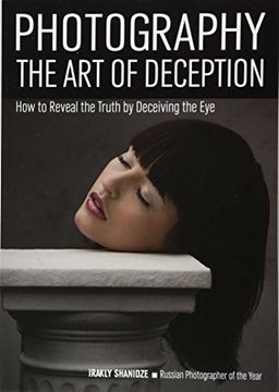 portada Photography: The art of Deception: How to Reveal the Truth by Deceiving the eye 
