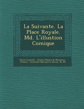 portada La Suivante. La Place Royale. M D . L'Illustion Comique (en Francés)