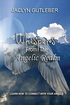 portada Whispers From The Angelic Realm: Learn To Connect With Your Angels