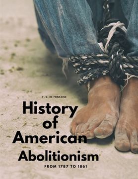 portada History of American Abolitionism - From 1787 to 1861