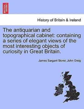 portada the antiquarian and topographical cabinet: containing a series of elegant views of the most interesting objects of curiosity in great britain.