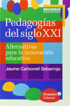 portada Pedagogías del Siglo Xxi: Alternativas Para la Innovación Educativa