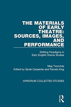 portada The Materials of Early Theatre: Sources, Images, and Performance: Shifting Paradigms in Early English Drama Studies