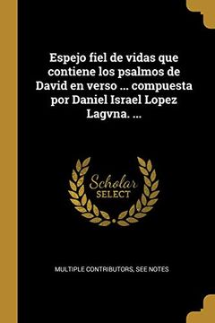 portada Espejo Fiel de Vidas que Contiene los Psalmos de David en Verso.   Compuesta por Daniel Israel Lopez Lagvna.