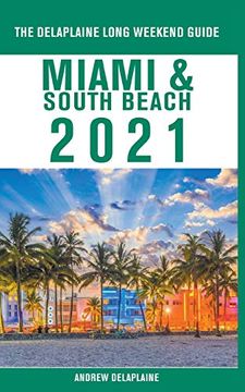 portada Miami & South Beach - the Delaplaine 2021 Long Weekend Guide (in English)