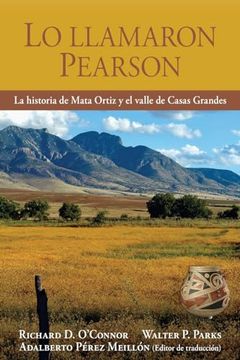 portada Lo llamaron Pearson: La historia de Mata Ortiz y el valle de Casas Grandes