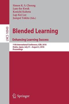 portada Blended Learning. Enhancing Learning Success: 11th International Conference, Icbl 2018, Osaka, Japan, July 31- August 2, 2018, Proceedings (en Inglés)