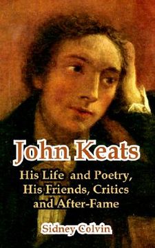 portada john keats: his life and poetry, his friends, critics and after-fame