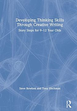 portada Developing Thinking Skills Through Creative Writing: Story Steps for 9–12 Year Olds 