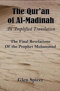 portada The Qur'an of Al-Madinah - An Amplified Translation: The Final Revelations Of the Prophet Muhammad