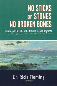 portada No Sticks or Stones No Broken Bones: Healing cPTSD When the Trauma wasn't Physical (en Inglés)
