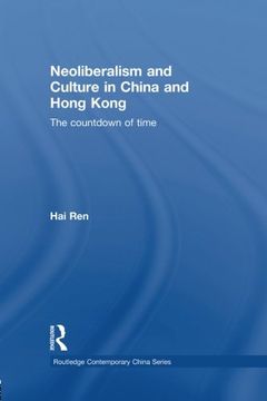 portada Neoliberalism and Culture in China and Hong Kong: The Countdown of Time (Routledge Contemporary China Series)