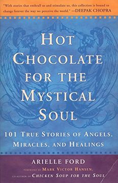 portada Hot Chocolate for the Mystical Soul: 101 True Stories of Angels,Miracles and Healings (in English)