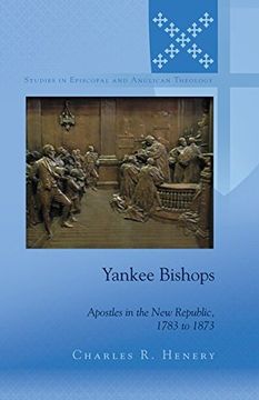 portada Yankee Bishops: Apostles in the New Republic, 1783 to 1873 (Studies in Episcopal and Anglican Theology)