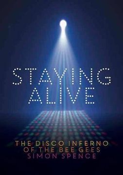 portada Staying Alive: The Disco Inferno of the Bee Gees