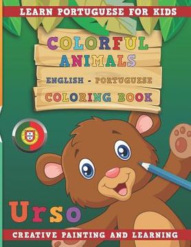 portada Colorful Animals English - Portuguese Coloring Book. Learn Portuguese for Kids. Creative Painting and Learning. (en Inglés)