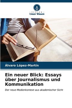 portada Ein neuer Blick: Essays über Journalismus und Kommunikation