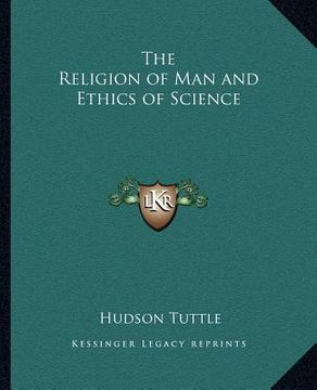 portada the religion of man and ethics of science (in English)