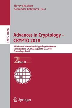 portada Advances in Cryptology - Crypto 2018: 38Th Annual International Cryptology Conference, Santa Barbara, ca, Usa, August 19-23, 2018, Proceedings, Part ii (Lecture Notes in Computer Science) (en Inglés)