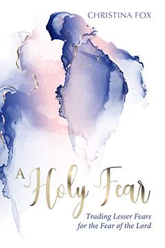 portada A Holy Fear: Trading Lesser Fears for the Fear of the Lord (en Inglés)