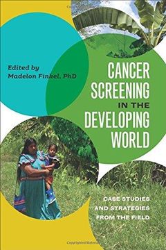 portada Cancer Screening in the Developing World: Case Studies and Strategies From the Field (Geisel Series in Global Health and Medicine) (en Inglés)
