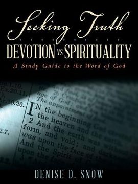 portada Seeking Truth.......... Devotion vs Spirituality: A Study Guide to the Word of God (en Inglés)