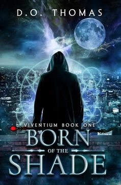 portada Born of the Shade: An Urban Fantasy Action Adventure (Viventium Book 1) (in English)