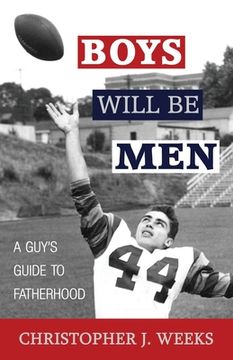 portada Boys Will Be Men: A Guy's Guide to Fatherhood (in English)