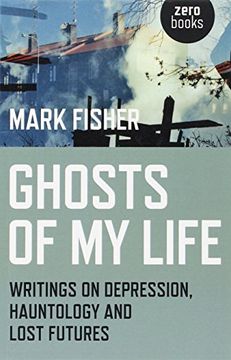 portada Ghosts of My Life: Writings on Depression, Hauntology and Lost Futures (in English)