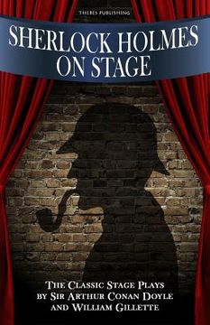 portada Sherlock Holmes on Stage: A Collection of Classic Plays (in English)