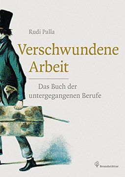 portada Verschwundene Arbeit: Das Buch der untergegangenen Berufe (en Alemán)