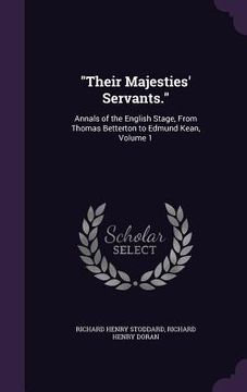portada "Their Majesties' Servants.": Annals of the English Stage, From Thomas Betterton to Edmund Kean, Volume 1