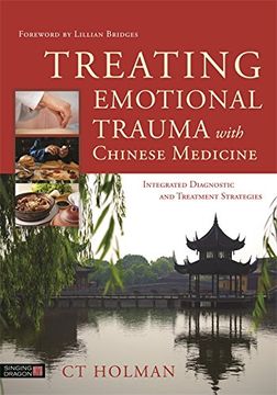 portada Treating Emotional Trauma with Chinese Medicine: Integrated Diagnostic and Treatment Strategies