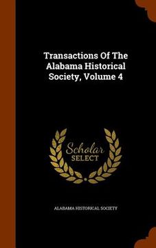 portada Transactions Of The Alabama Historical Society, Volume 4 (en Inglés)