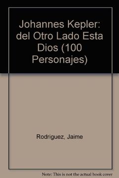 portada Johannes Kepler Del otro lado esta Dios (100 Personajes) (100 Personajes-100 Autores (in Spanish)