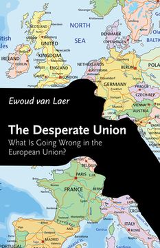 portada The Desperate Union: What is Going Wrong in the European Union? (en Inglés)