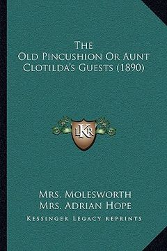 portada the old pincushion or aunt clotilda's guests (1890) (en Inglés)