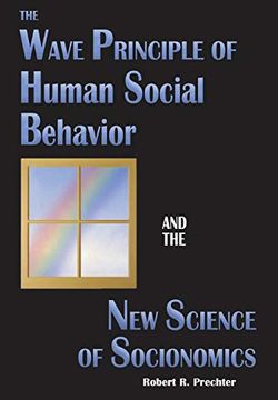 portada The Wave Principle of Human Social Behavior and the new Science of Socionomics (1) (Science of History and Social Prediction) (en Inglés)