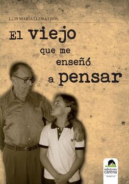 portada El Viejo Que Me Enseñó A Pensar (in Spanish)