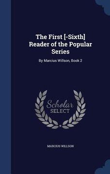 portada The First [-Sixth] Reader of the Popular Series: By Marcius Willson, Book 2 (en Inglés)