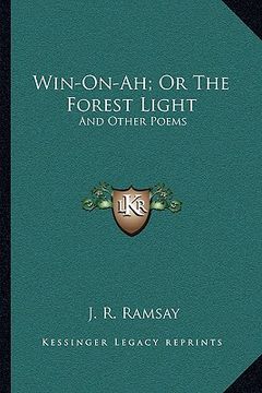 portada win-on-ah; or the forest light: and other poems