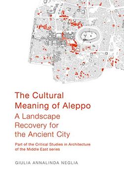 portada The Cultural Meaning of Aleppo: A Landscape Recovery for the Ancient City (en Inglés)